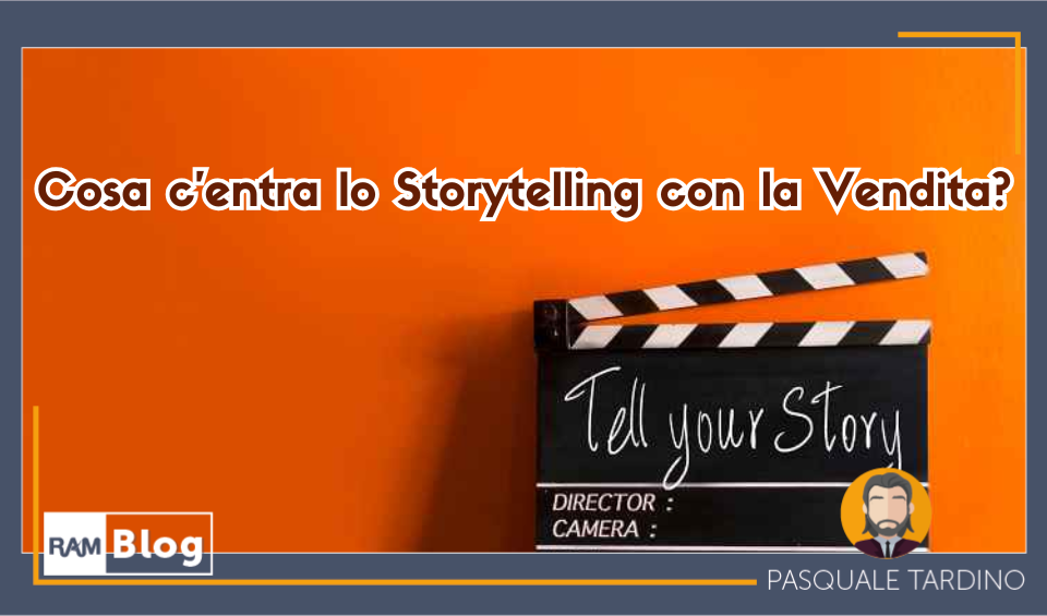 Cosa c’entra lo Storytelling con la Vendita?