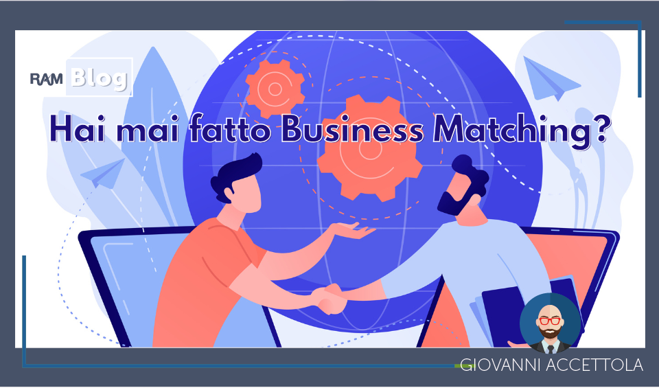 Hai mai fatto Business Matching?