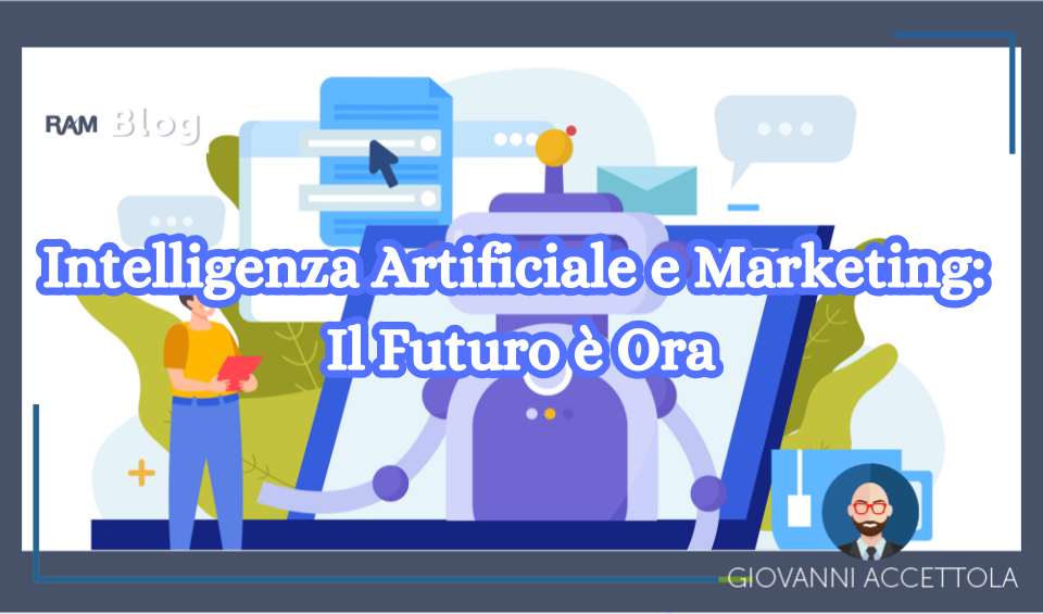 Intelligenza Artificiale e Marketing: Il Futuro è Ora