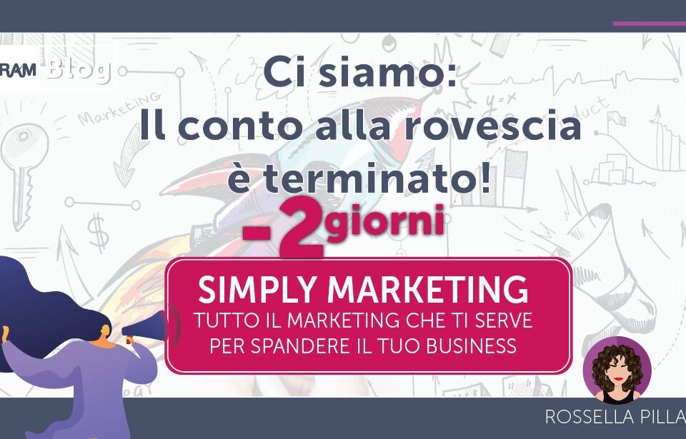 Ci siamo: Il conto alla rovescia è terminato, due giorni al corso “Simply Marketing!”